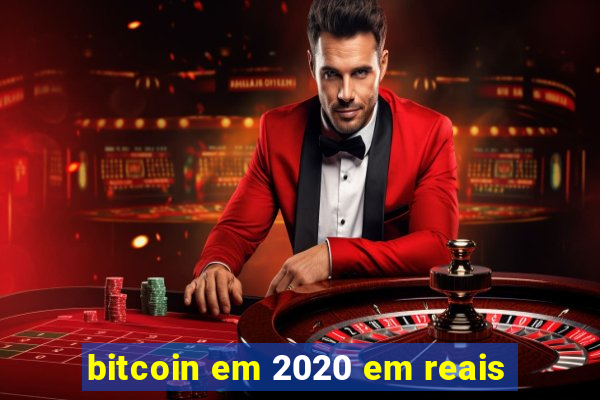 bitcoin em 2020 em reais